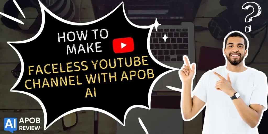 How to Make a Faceless YouTube Channel with APOB AI